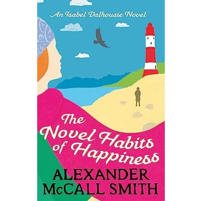 Abbildung von The Novel Habits of Happiness: An Isabel Dalhousie (Isabel Novels)