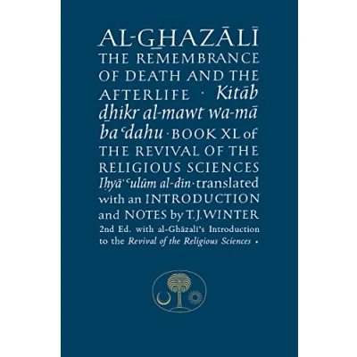 Abbildung von Al Ghazali on the Remembrance of Death and Afterlife: Book XL Revival Religious Sciences (Al Ghazali, 40, Band 40)