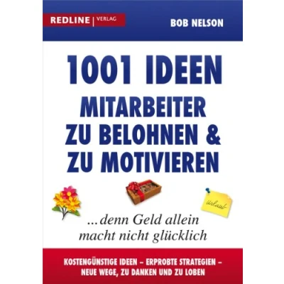 Abbildung von 1001 Ideen, Mitarbeiter zu belohnen und motivieren: ... denn Geld allein macht nicht glücklich