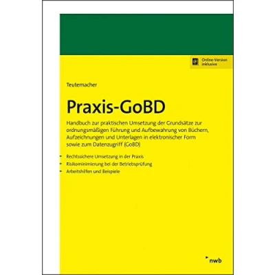 Abbildung von Praxis GoBD: Handbuch zur praktischen Umsetzung der Grundsätze ordnungsmäßigen Führung und Aufbewahrung von Büchern, Aufzeichnungen Unterlagen ... Form sowie zum Datenzugriff (GoBD).