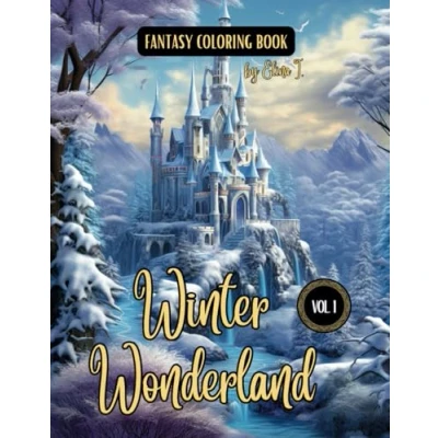 Abbildung von Fantasy Coloring Book Winter Wonderland Vol. 1: Magical Illustrations of Scenes and Landscapes For Adults Teens (The Enchanting World Christmas Books)