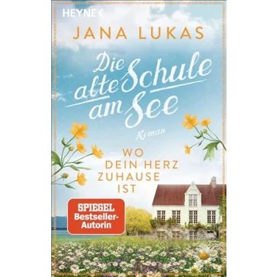 Abbildung von Wo dein Herz zuhause ist: Die alte Schule am See Roman (Alte Schulhaus Trilogie, Band 1)