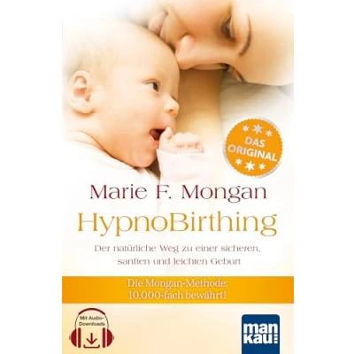 Abbildung von HypnoBirthing. Der natürliche Weg zu einer sicheren, sanften und leichten Geburt: Die Mongan Methode 10000fach bewährt! Mit Audio CD!