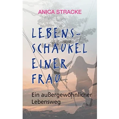 Abbildung von Lebensschaukel einer Frau: Ein außergewöhnlicher Lebensweg