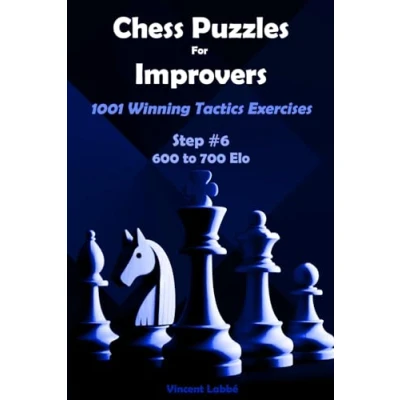 Abbildung von Chess Puzzles For Improvers 1001 Winning Tactics Exercises Step #6 600 to 700 Elo (Chess Puzzles: From Beginner Master, Band 9)