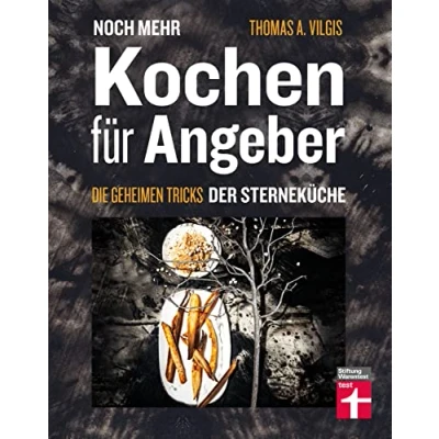 Abbildung von Noch mehr kochen für Angeber Kochbuch von Stiftung Warentest mit 50 neuen kulinarischen Effekten, Die umhauen: geheimen Tricks der Sterneküche