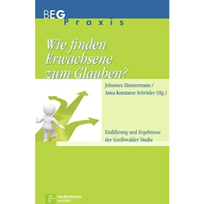 Abbildung von Wie finden Erwachsene zum Glauben?: Einführung und Ergebnisse der Greifswalder Studie (Beiträge zu Evangelisation Gemeindeentwicklung Praxis)