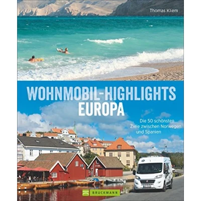 Abbildung von Wohnmobil Highlights in Europa Die schönsten Plätze und Sehenswürdigkeiten Italien, Deutschland, Spanien, Schweden, Norwegen, am Atlantik der ... Ziele zwischen Norwegen Spanien