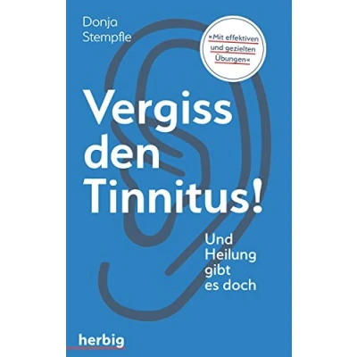 Abbildung von Vergiss den Tinnitus: Und Heilung gibt es doch