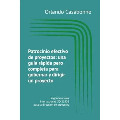 Abbildung von Patrocinio efectivo de proyectos: una guía rápida pero completa para gobernar y dirigir un proyecto: según la norma internacional ISO 21502 dirección proyectos