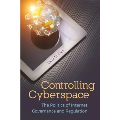 Abbildung von Controlling Cyberspace: The Politics of Internet Governance and Regulation