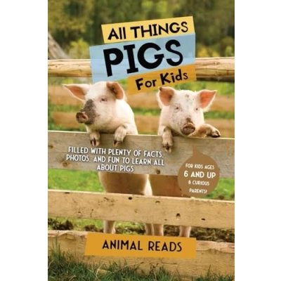 Abbildung von all Things Pigs For Kids: Filled With Plenty of Facts, Photos, and Fun to Learn About