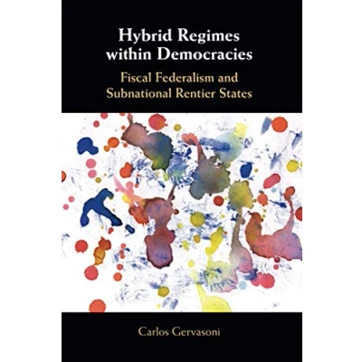 Abbildung von Hybrid Regimes within Democracies: Fiscal Federalism and Subnational Rentier States