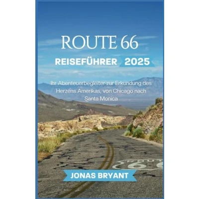 Abbildung von Route 66 Reiseführers 2025: Ihr Abenteuerbegleiter zur Erkundung des Herzens Amerikas, von Chicago nach Santa Monica