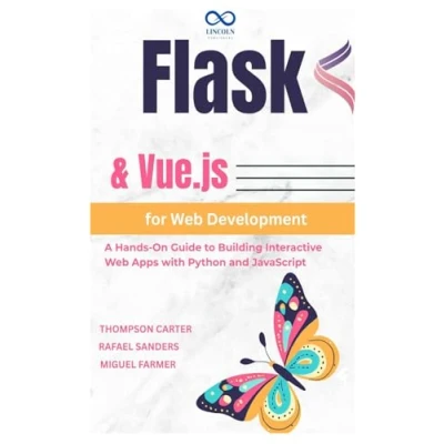 Abbildung von Flask &amp; Vue.js for Web Development: A Hands On Guide to Building Interactive Apps with Python and Javascript