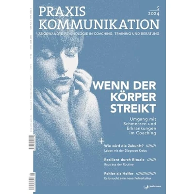 Abbildung von Praxis Kommunikation 5/2024 Einzelheft: Wenn der Körper streikt. Umgang mit Schmerzen und Erkrankungen im Coaching
