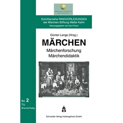 Abbildung von Märchen Märchenforschung Märchendidaktik (Schriftenreihe Ringvorlesungen der Stiftung Walter Kahn)