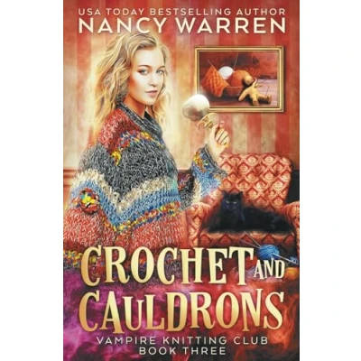 Abbildung von Crochet and Cauldrons: A paranormal cozy mystery (Vampire Knitting Club, Band 3)