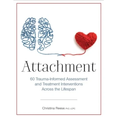 Abbildung von Attachment: 60 Trauma Informed Assessment and Treatment Interventions Across the Lifespan