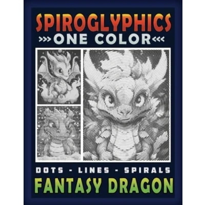 Abbildung von Spiroglyphics Dots Lines Spirals Fantasy Dragons: One Color Coloring Book for Adults to Unveil Enchanting Dragons Relaxation and Stress Relief
