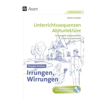 Abbildung von Theodor Fontane Irrungen, Wirrungen: Unterrichtssequenzen Abiturlektüre in 14 komplett ausgearbeiteten Unterrichtseinheiten (11. bis 13. Klasse)