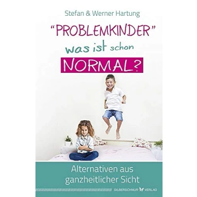Abbildung von &quot;Problemkinder&quot; was ist schon normal?: Alternativen aus ganzheitlicher Sicht
