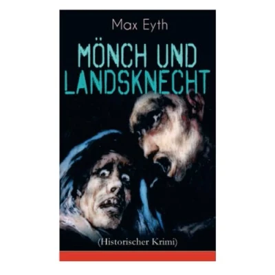 Abbildung von Mönch und Landsknecht (Historischer Krimi): Mittelalter Roman (Aus der Zeit des deutschen Bauernkriegs)