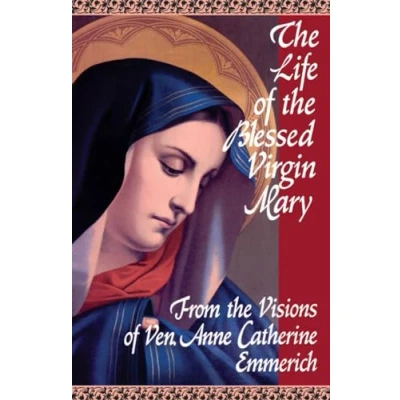 Abbildung von the Life of Blessed Virgin Mary: From Visions Ven. Anne Catherine Emmerich
