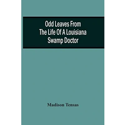 Abbildung von Odd Leaves From The Life Of A Louisiana Swamp Doctor