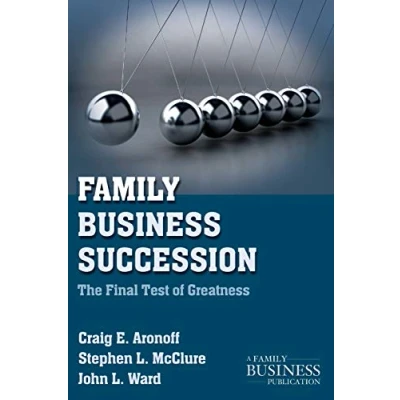 Abbildung von Family Business Succession: The Final Test of Greatness (A Publication)