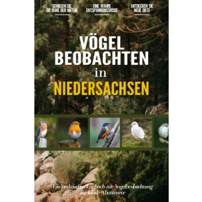Abbildung von Vögel Beobachten in Niedersachsen: Ein praktisches Logbuch zur Vogelbeobachtung für Lokale Abenteurer und Vogelliebhaber Notizbuch zum Eintragen, Beobachten, Notieren Skizzieren