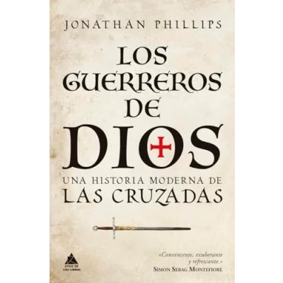 Abbildung von Los guerreros de Dios: Una historia moderna las cruzadas (Ático Historia, Band 74)