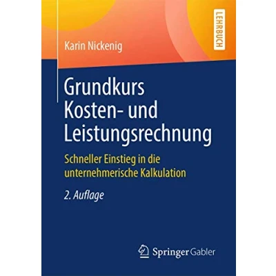 Abbildung von Grundkurs Kosten und Leistungsrechnung: Schneller Einstieg in die unternehmerische Kalkulation