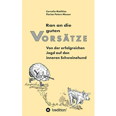 Abbildung von Ran an die guten Vorsätze: Von der erfolgreichen Jagd auf den inneren Schweinehund