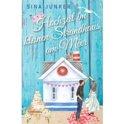 Abbildung von Hochzeit im kleinen Strandhaus am Meer (Tideborg Reihe / Verliebt in Dänemark, Band 3)