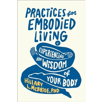 Abbildung von Practices for Embodied Living: Experiencing the Wisdom of Your Body
