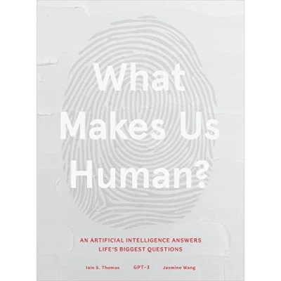 Abbildung von What Makes Us Human: An Artificial Intelligence Answers Life&#039;s Biggest Questions