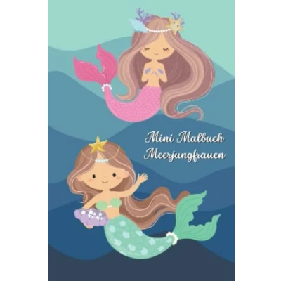 Abbildung von Mini Malbuch Meerjungfrauen: für Mädchen ab 4 zum Mitnehmen dein unterwegs mit Meerjungfrauen (Mini Malbücher)