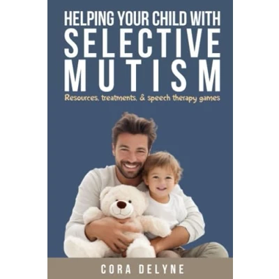 Abbildung von Helping Your Child with Selective Mutism: Resources, Treatments, and Speech Therapy Games