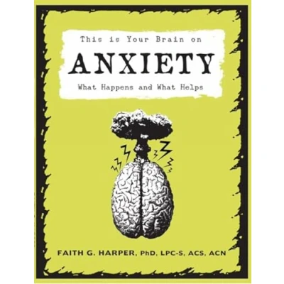 Abbildung von This Is Your Brain on Anxiety: What Happens and Helps