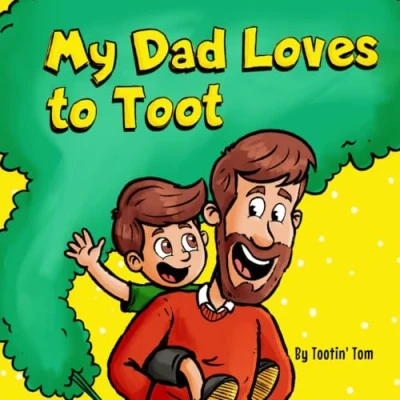 Abbildung von My Dad Loves to Toot: A Hilarious Rhyming Story Book About Farting for Fathers Enjoy With Their Kids: Funny Farts ... Aloud Children&#039;s Picture Families