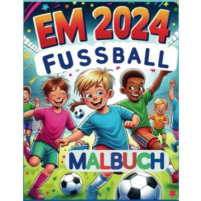 Abbildung von EM 2024 FUSSBALL. MALBUCH: Europameisterschaft in Deutschland 2024: AUSMALBILDER für alle Fußballfans Kinder zum Entspannen und Spaß haben! Perfekte Geschenk kleine Fußballfans.