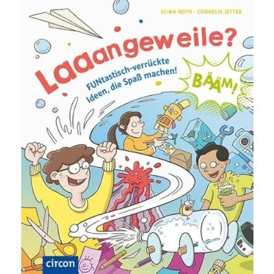 Abbildung von Laaangeweile: FUNtastisch verrückte Ideen, die Spaß machen!