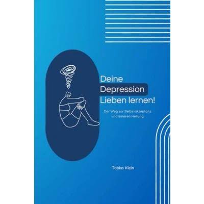 Abbildung von Deine Depression lieben lernen!: Der Weg zur Selbstakzeptanz und inneren Heilung