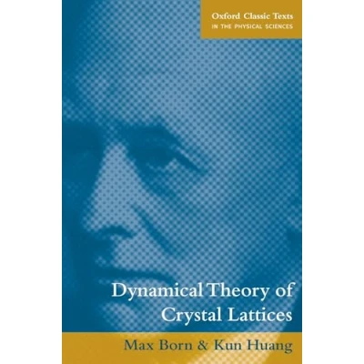 Abbildung von Dynamical Theory of Crystal Lattices (Oxford Classic Texts in the Physical Sciences)