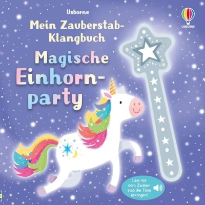 Abbildung von Mein Zauberstab Klangbuch: Magische Einhornparty: Lass mit dem die Töne erklingen Mitmachbuch zauberhaften Sounds für Kinder ab 3 Jahren