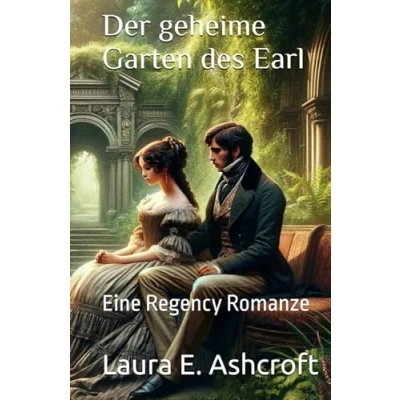 Abbildung von Der geheime Garten des Earl: Eine Regency Romanze (Die Sterlings)