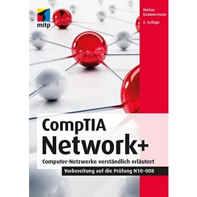 Abbildung von CompTIA Network+: Computer Netzwerke verständlich erläutert. Vorbereitung auf die Prüfung N10 008 (mitp Professional)