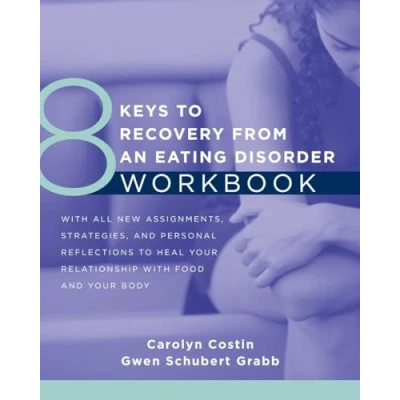 Abbildung von 8 Keys to Recovery from an Eating Disorder Workbook (8 Mental Health, 0, Band 0)