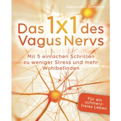 Abbildung von Das 1x1 des Vagus Nervs: Mit 5 einfachen Schritten zu weniger Stress und mehr Wohlbefinden